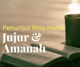 Penuntut-Ilmu-Harus-Memiliki-Sifat-Jujur-dan-Amanah