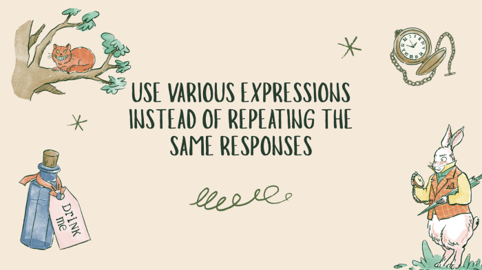 USE VARIOUS EXPRESSIONS INSTEAD OF REPEATING THE SAME RESPONSES