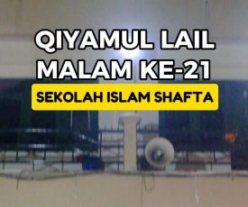 Qiyamul Lail Malam 21 Sekolah Islam SHAFTA